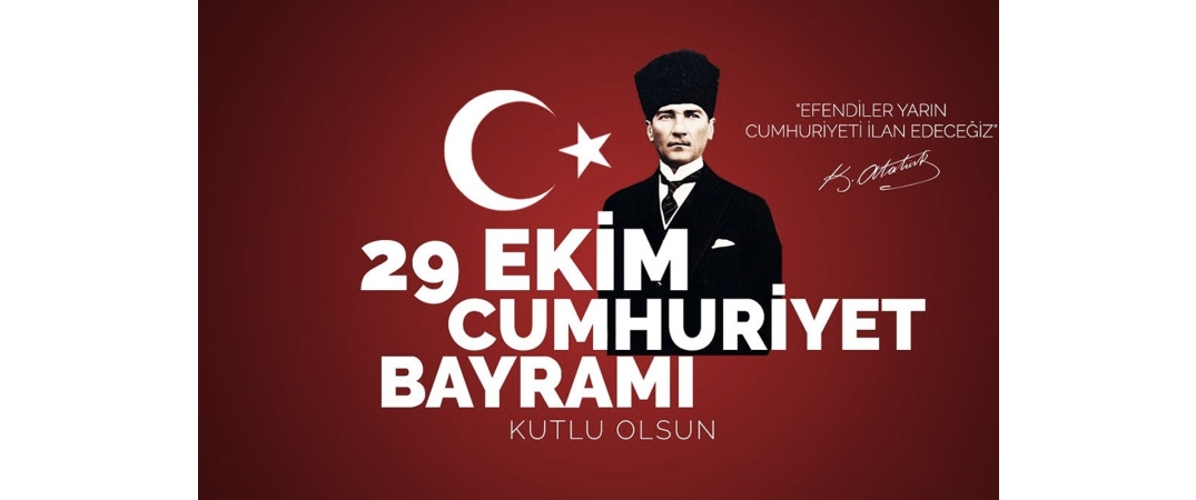 29 Ekim Cumhuriyet Bayramımızı kutluyoruz.